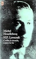 H.P. Lovecraft: Contre le monde, contre la vie