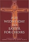 Ash Wednesday to Easter for Choirs (. . . for Choirs Collections)