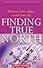 Finding True North: Discover Your Values, Enrich Your Life