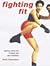 Fighting Fit: Martial Arts For Fitness And Self Defence