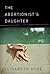 The Abortionist's Daughter by Elisabeth Hyde