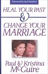 Heal Your Past and Change Your Marriage Heal Your Past and Change Your Marriage