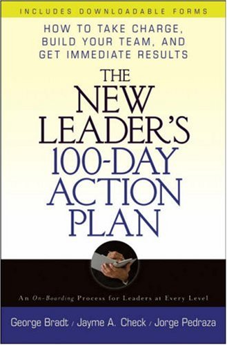 The New Leader's 100-Day Action Plan: How to Take Charge, Build Your Team, And Get Immediate Results (Hardcover)
