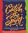 Catch the Spirit: Teen Volunteers Tell How They Made a Difference (Single Title: Teen)