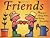 Friends: May You Always Have Loving Friendships