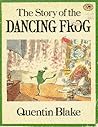 The Story of the Dancing Frog by Quentin Blake