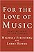 For the Love of Music by Michael Steinberg