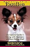 Memoirs of a Papillon: The Canine Guide to Living With Humans Without Going Mad