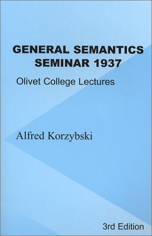 General Semantics Seminar 1937: Transcription of Notes from Lectures in General Semantics Given at Olivet College (Paperback)