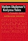 Varlam Shalamov’s Kolyma Tales: A Formalist Analysis (Studies in Slavic Literature and Poetics, 41)