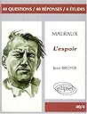 Malraux, L'espoir: 40 Questions, 40 Réponses, 4 Études