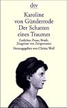 Der Schatten Eines Traumes: Gedichte, Prosa, Briefe, Zeugnisse Von Zeitgenossen ; Herausgegeben Von Christa Wolf.