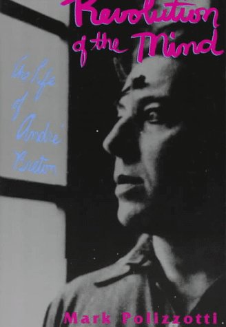 Revolution of the Mind: The Life of André Breton (Paperback)