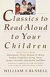Classics to Read Aloud to Your Children: Selections from Shakespeare, Twain, Dickens, O.Henry, London, Longfellow, IrvingAesop, Homer, Cervantes, Hawthorne, and More Classics to Read Aloud to Your Children: Selections from Shakespeare, Twain, Dickens, O.Henry, London, Longfellow, IrvingAesop, Homer, Cervantes, Hawthorne, and More