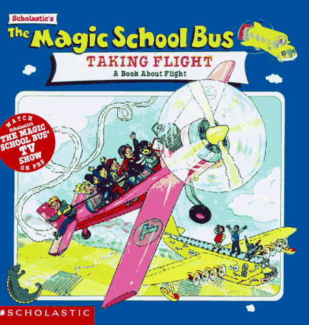 The Magic School Bus Taking Flight: A Book About Flight (Paperback)