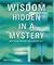 Wisdom Hidden In A Mystery: A Love Story