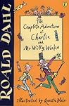 The Complete Adventures Of Charlie And Mr Willy Wonka by Roald Dahl