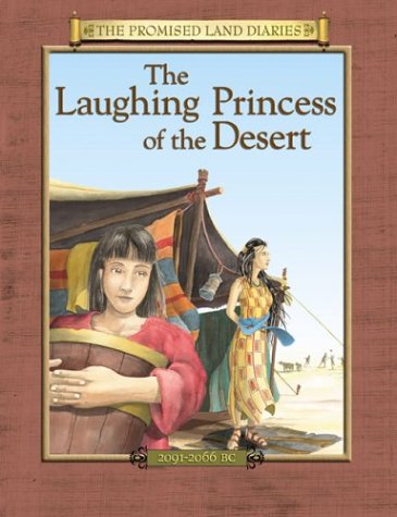 The Laughing Princess of the Desert: The Diary of Sarah's Traveling Companion (Promised Land Diaries)