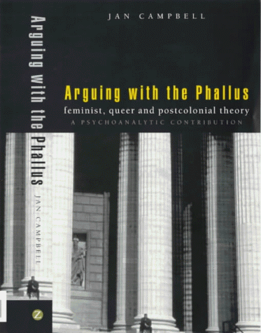 Arguing With the Phallus: Feminist, Queer and Postcolonial Theory: A Psychoanalytic Contribution (Hardcover)