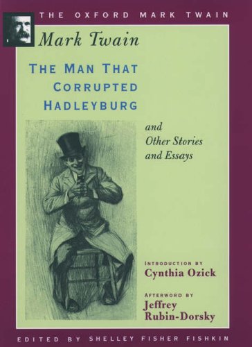 The Man that Corrupted Hadleyburg, and Other Stories and Essays (Oxford Mark Twain)