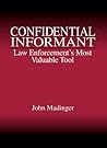 Confidential Informant: Law Enforcement's Most Valuable Tool