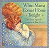 When Mama Comes Home Tonight by Eileen Spinelli