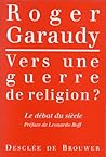 Vers Une Guerre De Religion?: Le Débat Du Siècle