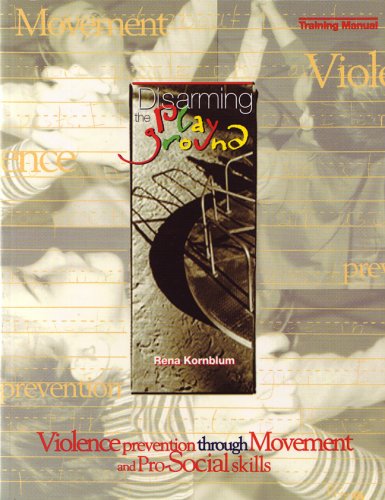 Disarming the Playground: Violence Prevention Through Movement & Pro-Social Skills (Spiral-bound)