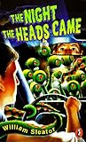 The Night the Heads Came by William Sleator The Night the Heads Came by William Sleator