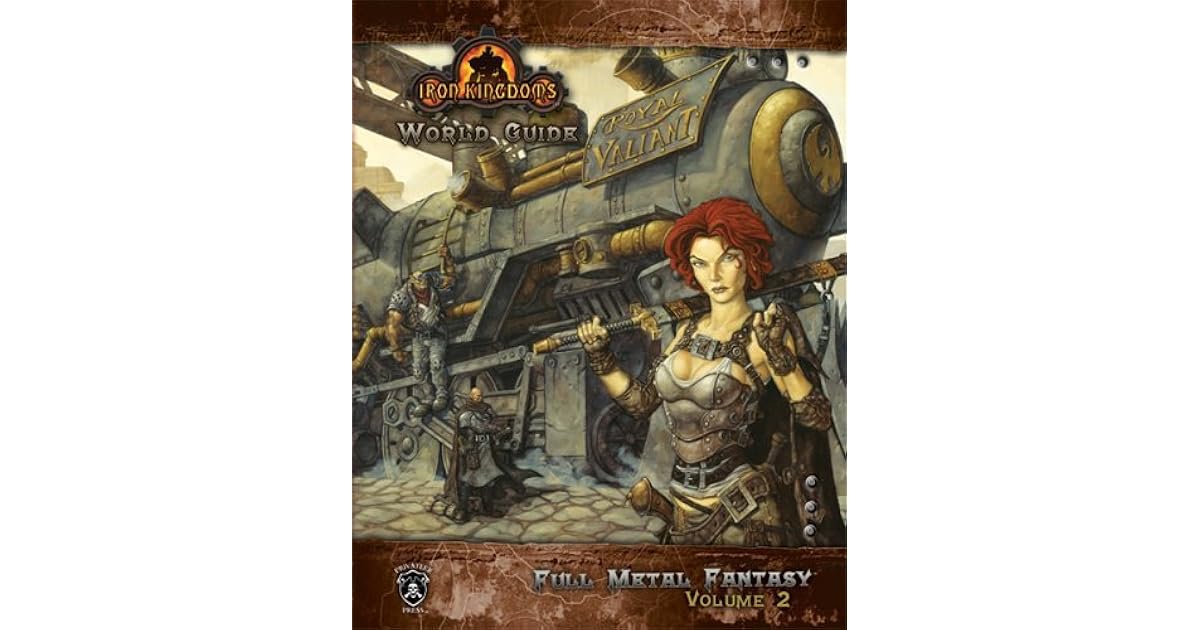 Iron Kingdoms World Guide Full Metal Fantasy; Volume 2 [With Poster