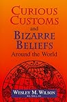 Curious Customs and Bizarre Beliefs Around the World