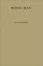 White Man: A Study of the Attitudes of Africans to Europeans in Ghana Before Independence