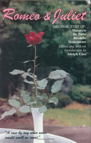 Romeo and Juliet: Original Text of : Masuccion Salernitano, Luigi Da Porto, Matteo Bandello, William Shakespeare