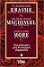 Érasme, Machiavel, More: Trois Philosophes Pour Les Managers D'aujourd'hui