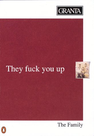 Granta 37: The Family: They Fuck You Up (Paperback)