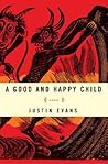 A Good and Happy Child by Justin Evans
