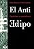 El anti Edipo by Gilles Deleuze El anti Edipo by Gilles Deleuze