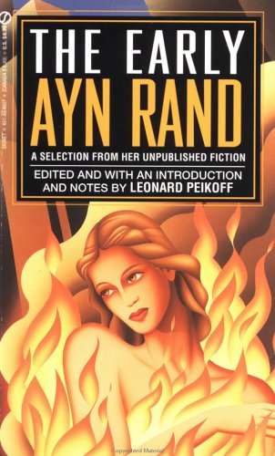 The Early Ayn Rand: A Selection from Her Unpublished Fiction (The Ayn Rand Library, Vol. 2)