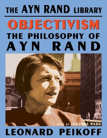 Objectivism: The Philosophy of Ayn Rand