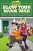Blow Your Bank Wad: More Th...