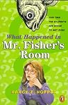 What Happened in Mr. Fisher's Room What Happened in Mr. Fisher's Room