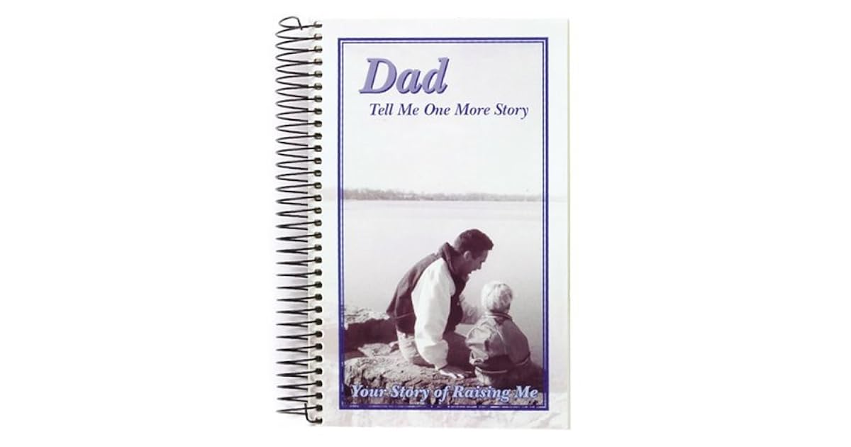 Dad, Tell Me One More Story: Your Story of Raising Me by Kathleen