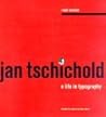 Jan Tschichold: A Life in Typography Jan Tschichold: A Life in Typography