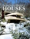 Frank Lloyd Wright's Houses Frank Lloyd Wright's Houses