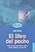 El libro del pecho / the Breast Book: Todo Lo Que Necesitas Saber Para Cuidarte Y Prevenir (Spanish Edition)