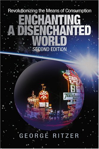 Enchanting a Disenchanted World: Revolutionizing the Means of Consumption (Paperback)