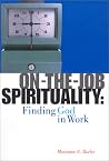 On-The-Job Spirituality: Finding God in Work On-The-Job Spirituality: Finding God in Work