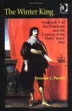 The Winter King: Frederick V of the Palatinate and the Coming of the Thirty Years' War (Hardcover)