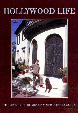 Hollywood Life: The Glamorous Homes of Vintage Hollywood (Hardcover)