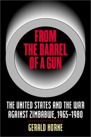 From the Barrel of a Gun: The United States and the War against Zimbabwe, 1965-1980 (Paperback)